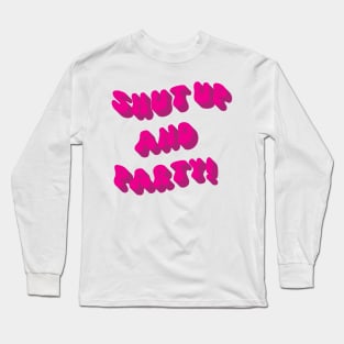 Shut up and Party pink Long Sleeve T-Shirt